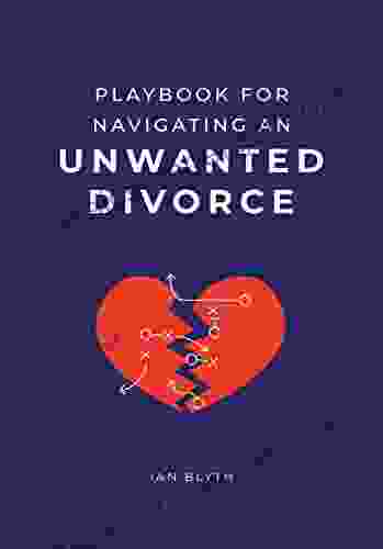 Playbook For Navigating An Unwanted Divorce