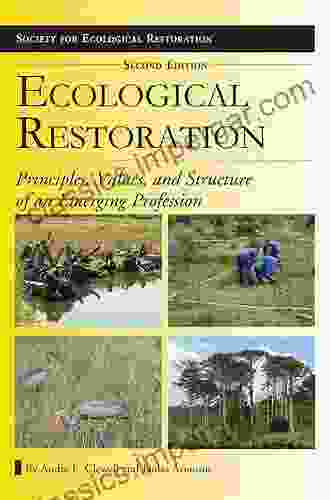 Ecological Restoration Second Edition: Principles Values And Structure Of An Emerging Profession (The Science And Practice Of Ecological Restoration Series)