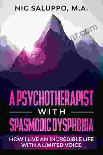 A Psychotherapist With Spasmodic Dysphonia: How I Live An Incredible Life With A Limited Voice