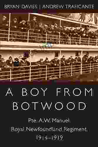 A Boy From Botwood: Pte A W Manuel Royal Newfoundland Regiment 1914 1919