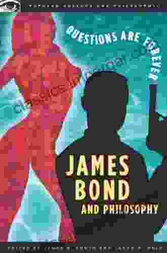 James Bond And Philosophy: Questions Are Forever (Popular Culture And Philosophy 23)