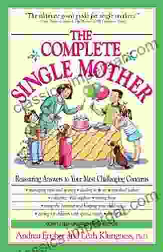 The Complete Single Mother: Reassuring Answers to Your Most Challenging Concerns