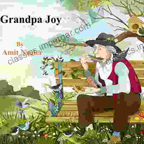 Children S Book: Grandpa Joy: Respect And Love For The Old Man