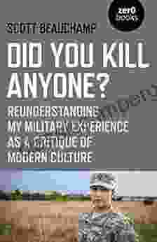 Did You Kill Anyone?: Reunderstanding My Military Experience As A Critique Of Modern Culture