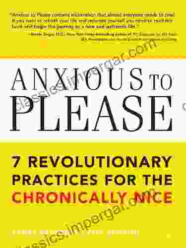 Anxious To Please: 7 Revolutionary Practices For The Chronically Nice