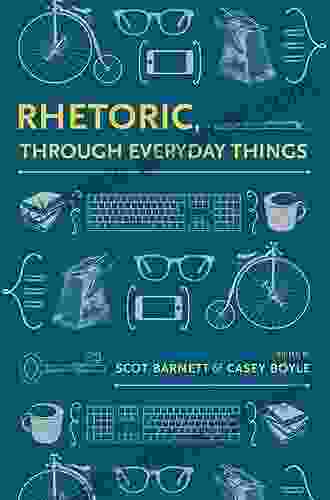 Rhetoric Through Everyday Things (Rhetoric Culture And Social Critique)