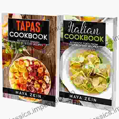 Tapas And Italian Cookbook: 2 In 1: 140 Recipes For Authentic Food From Italy And Spain