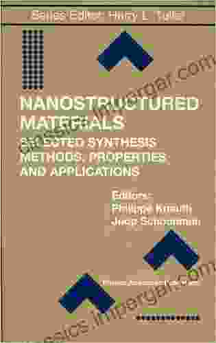 Nanostructured Materials: Selected Synthesis Methods Properties And Applications (Electronic Materials: Science Technology 8)