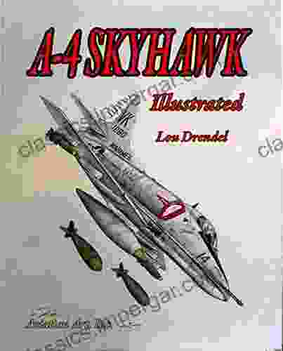 A 4 Skyhawk Illustrated (The Illustrated Of Military Aircraft 14)