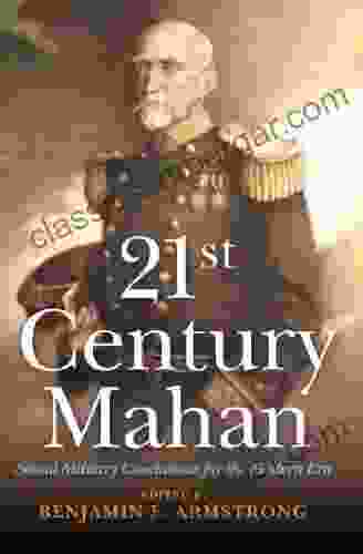 21st Century Mahan: Sound Military Conclusions For The Modern Era