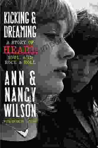 Kicking Dreaming: A Story Of Heart Soul And Rock And Roll