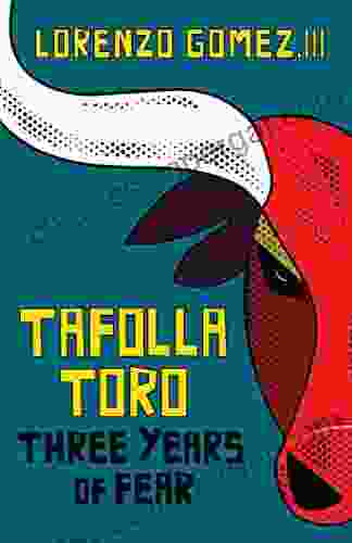 Tafolla Toro: Three Years Of Fear