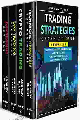 Trading Strategies Crash Course 4 In 1: Technical Analysis For Beginners + Crypto Trading+Day Trading Strategies+Day Trading Options