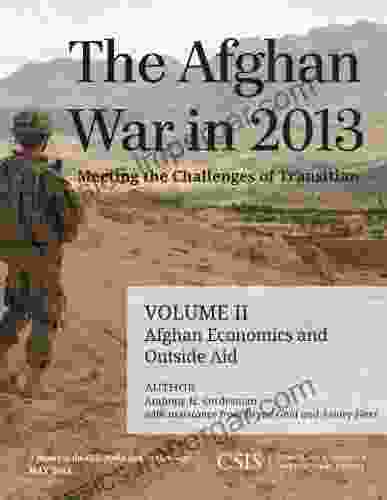 The Afghan War in 2024: Meeting the Challenges of Transition: Afghan Economics and Outside Aid (CSIS Reports 2)