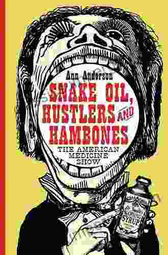 Snake Oil Hustlers And Hambones: The American Medicine Show