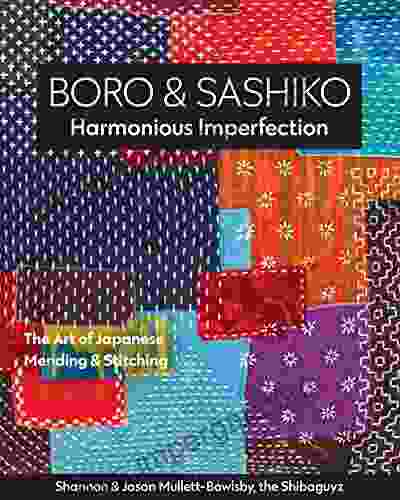 Boro Sashiko Harmonious Imperfection: The Art Of Japanese Mending Stitching