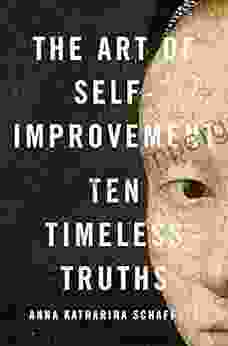 The Art Of Self Improvement: Ten Timeless Truths