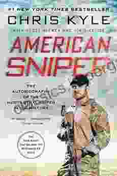 American Sniper: The Autobiography Of The Most Lethal Sniper In U S Military History