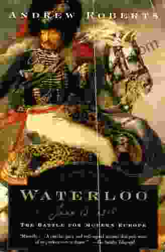 Waterloo: June 18 1815: The Battle For Modern Europe (Making History)