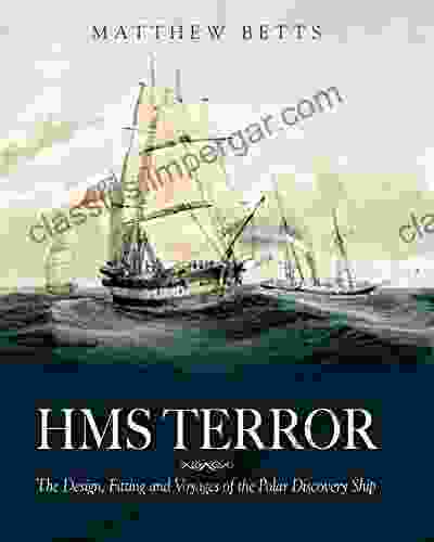 HMS Terror: The Design Fitting And Voyages Of The Polar Discovery Ship