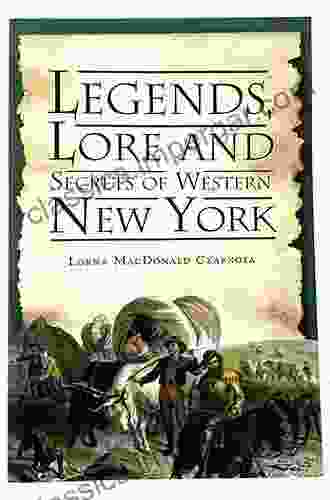 Legends Lore And Secrets Of Western New York (American Legends)