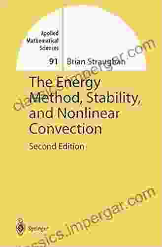 The Energy Method Stability And Nonlinear Convection (Applied Mathematical Sciences 91)