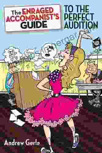 The Enraged Accompanist S Guide To The Perfect Audition (Applause Books)