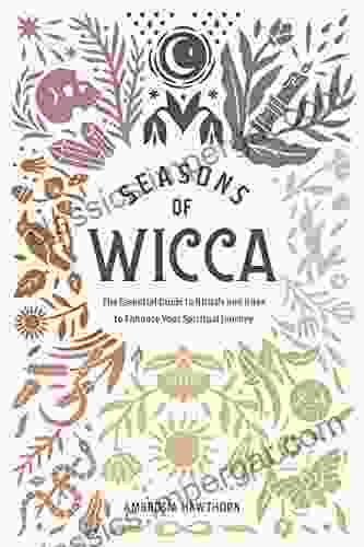 Seasons Of Wicca: The Essential Guide To Rituals And Rites To Enhance Your Spiritual Journey