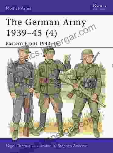 The German Army 1939 45 (4): Eastern Front 1943 45 (Men At Arms 330)