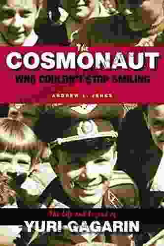 The Cosmonaut Who Couldn T Stop Smiling: The Life And Legend Of Yuri Gagarin (NIU In Slavic East European And Eurasian Studies)