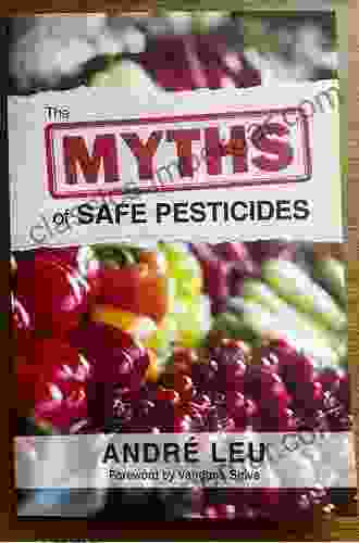 The Myths Of Safe Pesticides