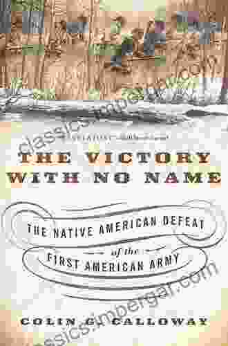 The Victory with No Name: The Native American Defeat of the First American Army