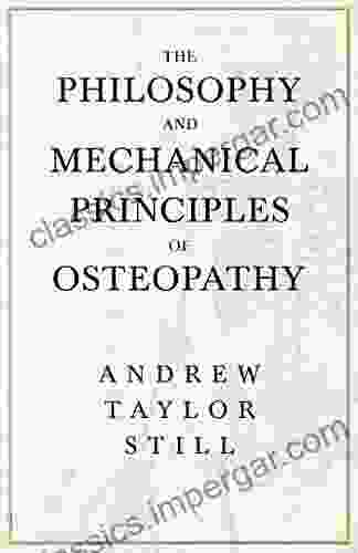 The Philosophy And Mechanical Principles Of Osteopathy