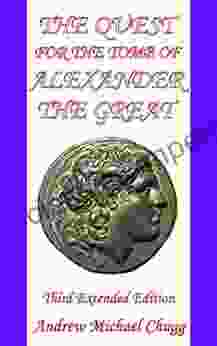 The Quest For The Tomb Of Alexander The Great: Third Extended Edition