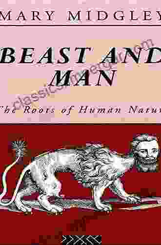 Beast And Man: The Roots Of Human Nature (Routledge Classics)