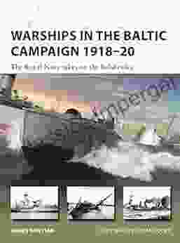 Warships In The Baltic Campaign 1918 20: The Royal Navy Takes On The Bolsheviks (New Vanguard)