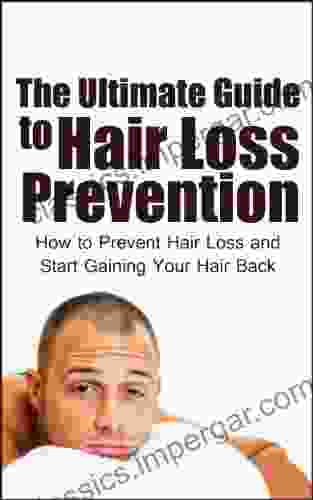 The Ultimate Guide to Hair Loss Prevention: How to Prevent Hair Loss and Start Gaining Your Hair Back