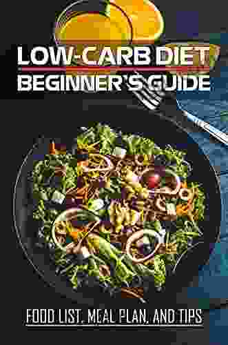 Low Carb Diet Beginner S Guide: Food List Meal Plan And Tips: Low Carb Food