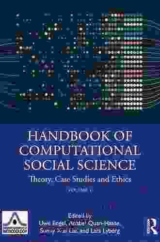 Handbook Of Computational Social Science Volume 1: Theory Case Studies And Ethics (European Association Of Methodology Series)