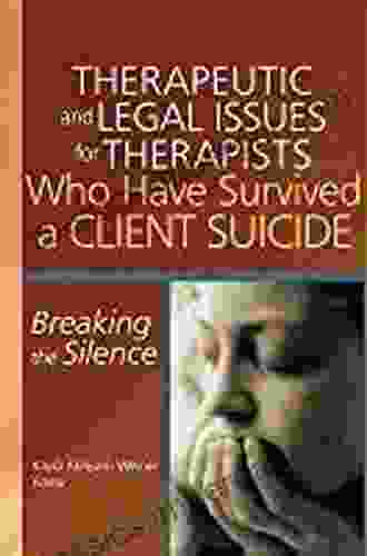 Therapeutic And Legal Issues For Therapists Who Have Survived A Client Suicide: Breaking The Silence