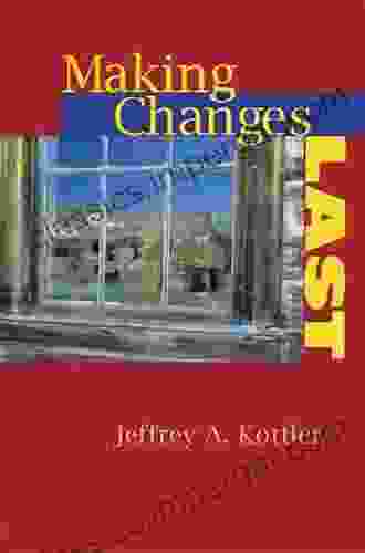 Making Changes Last Jeffrey A Kottler