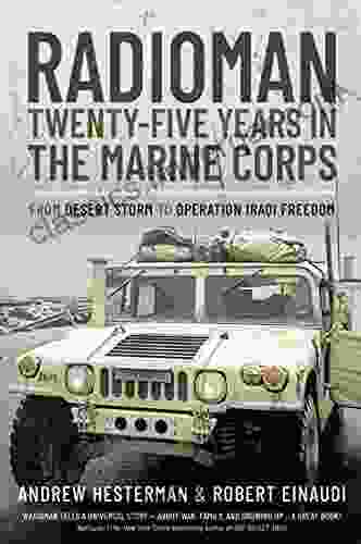 Radioman: Twenty Five Years In The Marine Corps: From Desert Storm To Operation Iraqi Freedom