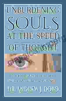 Unburdening Souls at the Speed of Thought: Psychology Christianity and the Transforming Power of EMDR