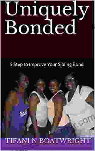 Uniquely Bonded: 5 Step to Improve Your Sibling Bond