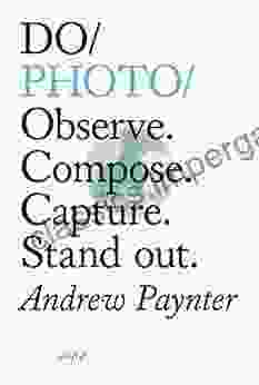 Do Photo: Observe Compose Capture Stand Out (Do 27)