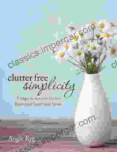 Clutter Free Simplicity Angie Ryg