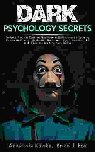 Dark Psychology Secrets: Everyday Practical Guide On How To Analyze People And Stop Being Manipulated With Emotional Deception Mind Control NLP Techniques Brainwashing Mind Games