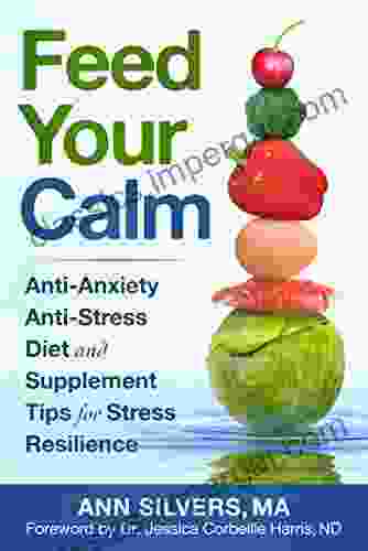 Feed Your Calm: Anti Anxiety Anti Stress Diet And Supplement Tips For Stress Resilience