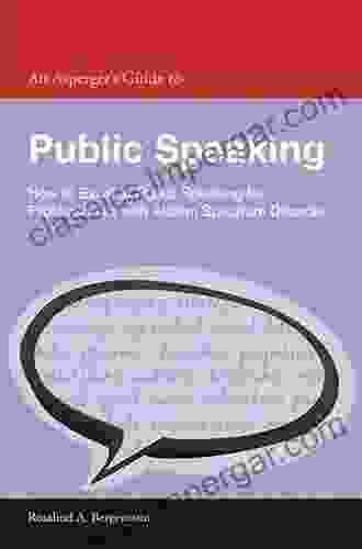 An Asperger S Guide To Public Speaking: How To Excel At Public Speaking For Professionals With Autism Spectrum Disorder (Asperger S Employment Skills Guides)