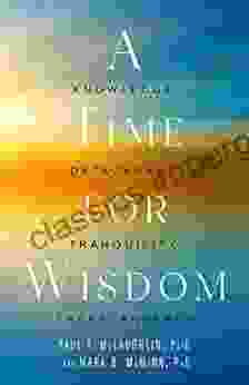 A Time For Wisdom: Knowledge Detachment Tranquility Transcendence